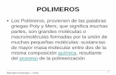 POLIMEROS -   Materiales Industriales I - Fiuba POLIMEROS â€¢ Los Polmeros, provienen de las palabras griegas Poly y Mers, que significa muchas partes, son grandes molculas o