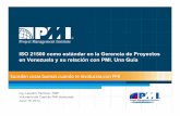 ISO 21500 - III Foro de Gerencia de Proyectos en Venezuela1 ISO 21500 como estándar en la Gerencia de Proyectos en Venezuela y su relación con PMI. Una Guía Ing. Leandro Pacheco,