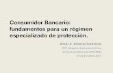 Consumidor Bancario: fundamentos para un régimen ... · PDF fileEl Salvador 1982 Honduras 1982 Ecuador 1983 Guatemala 1985 Nicaragua 1987 Brasil 1988 Colombia 1991 ... •Crisis financiera