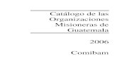Catálogo de las Organizaciones Misioneras de · PDF fileParte 1: Las Organizaciones Misioneras Guatemaltecas DATOS CONFIDENCIALES SUPRIMIDOS AMAL - Agencia Misionera América Latina