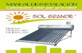 MANUAL DE INSTALACIÓN - solairemx.comsolairemx.com/docs/descargas/calentadores-grandes-sol-grande.pdf · Diseñado para suministro de agua caliente en el hogar, ... mantiene el proceso