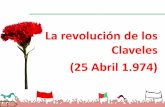 La revolución de los Claveles (25 Abril 1.974) · PDF fileconsignas y el plan de acción. ... 28 septiembre 11 marzo 1.975 6 Agosto 25 noviembre Proceso Revolucionario en Curso (PREC)