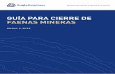 Guía para Cierre de Faenas Mineras - angloamerican-chile.cl/media/Files/A/Anglo-American-Chile-V2/... · sustentable a nuestras comunidades anfitrionas tras el cierre de nuestras