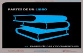 PARTES DE UN LIBRO - · PDF filepromociÓn del libro y la lectura > >> partes fÍsicas y documentales partes de un libro promociÓn del libro y la lectura > sab@conabip.gov.ar servicio