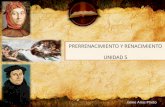 PRERRENACIMIENTO Y RENACIMIENTO UNIDAD 5 · PDF file- Corriente de pensamiento que caracteriza la cultura y arte prerrenacentista y renacentista ... -Literatura medieval: ... el petrarquismo