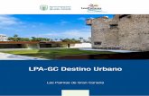 LPA-GC Destino Urbano · PDF file · 2014-12-03Una hoja de ruta que es capaz de adaptarse a los cambios que impone ... acogía a los visitantes del norte de Europa que llegaban a