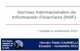 Normas Internacionales de Información Financiera (NIIF) · PDF fileEcuador - noviembre 2011 ... Adopción de las NIIF en el mundo • Uso en entidades locales listadas ... • Nuevo