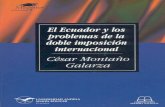 Ecuador y los problema de la doble imposicion ...repositorio.uasb.edu.ec/bitstream/10644/187/1/SM5-Montaño-El... · Espero que esta investigación sea el punto de partida de posteriores