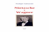 R diger Safranski = Nietzsche y Wagner · PDF fileNietzsche, en una carta a Rohde del 8 de octubre de ... que «mejor ha conocido la esencia de la ... y en al archivo de la historia.