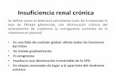 Insuficiencia renal crónica - Bio edu ciencia · PDF fileInsuficiencia renal crónica Se define como el deterioro persistente (más de 3 meses)de la tasa de filtrado glomerular, con