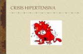 CRISIS HIPERTENSIVA - dep4.san.gva.es · PDF fileLas urgencias hipertensivas tienen una Prevalencia entre el 1 y 5% de las urgencias ambulatorias u hospitalarias