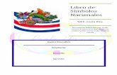 Libro de Símbolos Nacionales - · PDF fileLibro de Símbolos Nacionales MEP, Costa Rica Documento elaborado por Licda. Yanory Andrea Cruz Fernández en colaboración con la Licda.