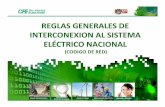 REGLAS GENERALES DE INTERCONEXION AL · PDF file1.-INTRODUCCION Las nuevas Reglas Generales de Interconexión al Sistema Eléctrico Nacional que se expedirán tienen su fundamento