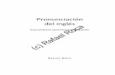 Pronunciación del inglés - rafaroca.netrafaroca.net/files/Pronunciacion_del_ingles_MUESTRA.pdf · WEB rafaroca.net/libros/pronunciacion-ingles . VOCALES (VOWELS) Pronunciación