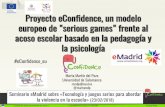 «Proyecto eConfidence, un modelo europeo de "serious games" frente al acoso escolar basado en la pedagogía y la psicología» por Marta Martín, investigadora en la universidad de