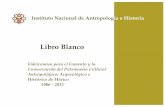 Instituto Nacional de Antropología e Historia - inah.gob.mxinah.gob.mx/images/stories/Transparencia/2012/libro_blanco.pdf · X. Informe Final 77! administración. ... de Memorias