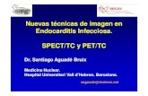 Nuevas técnicas de imagen en Endocarditis Infecciosa ...seicav.org/wp-content/uploads/2014/10/Dr_AGUADE.pdf · Nuevas técnicas de imagen en Endocarditis Infecciosa. SPECT/TC y ...
