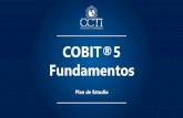 Presentación de PowerPoint - Inicio - CCTI - Soluciones · PDF file · 2018-03-09Introducción a COBIT® 5 Plan de Estudio Principios de COBIT® 5 Catalizadores de COBIT® Valoración