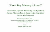 “Can’t Buy Mommy’s Love?”“Can’t Buy Mommy’s Love?”b5499eb0-e30b-458d-9eca-21e... · Estudios encuentran efectos positivos en el desarrollo cognitivo de los niñosde
