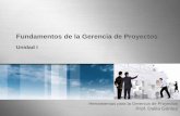 Introducción a la Gerencia de Proyectos - Choucair  · PDF fileFundamentos de la Gerencia de Proyectos Unidad I Herramientas para la Gerencia de Proyectos Prof. Dalila Gómez