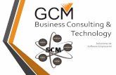 GCM Business Consulting & Technology · PDF fileGerencia de Proyectos. • Consultoría funcional para la implementación de las soluciones de negocio representadas. • Especialistas