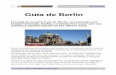 Guía de Berlín - guiasyviajes.comguiasyviajes.com/wp-content/uploads/2015/06/guia-de-berlin-pdf.pdf · ciudad, para el recuerdo de lo que allí paso hace no mucho, nos referimos