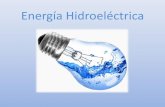 Energía Hidroeléctrica - UNAMrbb/Mae/EnergiaHidroelectrica_p.pdf · Introducción Así como la mayoría de las energías renovables, la energía proveniente del movimiento del agua
