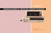 GENERACIONES & TIPOS DE COMPUTADORAS · computación, dan origen a una clasificación de las computadoras de 6 generaciones, donde las cuatro primeras se diferencian por la tecnología