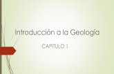 Introducción a la Geología - … · Geología histórica Comprende el origen de la Tierra y su evolución a lo largo del tiempo. Por tanto, procurar ordenar cronológicamente los