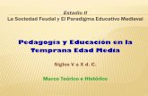 Pedagogía y Educación en la Temprana Edad Mediaimg43.xooimage.com/files/9/e/8/16bis.-historia-d...dia.-pps-1eb58... · Estadio II La Sociedad Feudal y El Paradigma Educativo Medieval