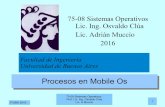 75-08 Sistemas Operativos Lic. Ing. Osvaldo Clúa Lic ...materias.fi.uba.ar/7508/Teoria-2016/Mobile-Process.pdf · Procesos en Mobile OsProcesos en Mobile Os. ... inter-operación)
