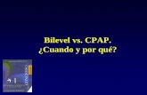 Bilevel vs. CPAP. ¿Cuando y por qué? - Bienvenidos a ...serviciosk26.com/images/assets/Bilevel vs CPAP.pdf · VENTILACIÓN MECÁNICA NO INVASIVA • CPAP – Presión Positiva Constante