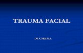 TRAUMA FACIAL - Fundacycfundacyc.org/trauma_modulo.pdf · Rígida (placas AO-ASIF)) Dr. Corball Traumatismo Maxilfaciales 1 32. FISR Dr. Corball Traumatismo Maxilfaciales 1 33. Precauciones