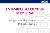La poesía narrativa medieval - … · Rasgos formales • El Cid presenta virtudes propias de los héroes épicos: valentía, fuerza, astucia, religiosidad, fidelidad al rey…