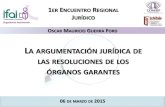 LA ARGUMENTACIÓN JURÍDICA DE LAS ... - …inicio.ifai.org.mx/presentaciones/Present_Argumentación Jurídica... · la argumentaciÓn jurÍdica de las resoluciones de los Órganos