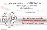Tecnología y Servicios al ciudadano - Fundación DINTEL Dintel - eSANIDAD 2012 Tecnología y Servicios al ciudadano Modernización y optimización tecnológica de los recursos sanitarios