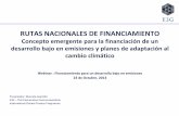 RUTAS NACIONALES DE FINANCIAMIENTO - e3g.org · Creciente percepción de la relación entre la implementación de LEDS y la necesidad de un enfoque estratégico para la finanzas.