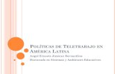 Políticas de Teletrabajo en América Latina · Define el teletrabajo como la realización de actos, ... Convenio de la OIT N° 177 sobre “Trabajo a Domicilio”, el que incluye