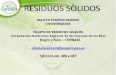 RESIDUOS SÒLIDOS - Cornare - El Hombre por … “Basura Cero” como instrumento para el Manejo Integral de los Residuos Sólidos en los municipiosdeldepartamentodeAntioquia. •