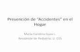 Prevención de Accidentes en el Hogar€¦ ·  · 2015-04-21Accidentes Evento que ocurre por azar-inesperada Prevenibles Boletín Principio Activo. Humberto Ramírez. Prevención