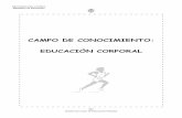 CAMPO DE CONOCIMIENTO: EDUCACIÓN CORPORAL ·  · 2001-03-23Adherimos a la teoría del hombre como unidad, ... Los aspectos expresivo-comunicacionales del cuerpo y el ... disposición