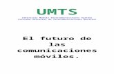 UMTS - Asignaturas UCP | Just another … · Web viewUMTS. El futuro de las comunicaciones móviles ¿ Por qué es necesario UMTS ? El número de usuarios del servicio telefónico