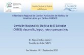 Comisión Nacional de Bioética de El Salvador (CNBES ...cula de carreras afines a la salud y al magisterio • Impulsar el debate de la importancia de la bioética en las políticas