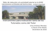 Taller de inducción a la actividad tutorial en la DCBSinvestigacion.izt.uam.mx/educiencia/tutorcbs10o/EVALUATutorados... · I. Asistir a las sesiones de tutoría académica previamente