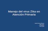 Manejo del virus Zika en Atención Primaria así como complicaciones neurológicas. ... • Existe el riesgo de introducción y transmisión autóctona del virus Zika en nuestro territorio,