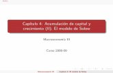 Capítulo 4: Acumulación de capital y crecimiento (II). El ...mkredler/macro3/slidesT4.pdf · (ratio capital-trabajo). Su tasa de crecimiento: k_ t kt ... De nici on: Estado estacionario