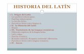 HISTORIA DEL LATÍN - Inclusión-Transgresión · I. Origen del latín Lo constituyen los llamados pueblos indoeuropeos, diversas etnias del período calcolítico y la primera Edad
