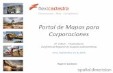Portal de Mapas para Corporaciones - spatialdimension.com · Lima, Septiembre 3 y 4, 2015 Portal de Mapas para Corporaciones ...  FlexiCadastre en …