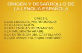 ORIGEN Y DESARROLLO DE LA LENGUA ESPAÑOLA · - Adición ocasional de /s/ en la 2ª persona del singular del pretérito perfecto simple. (dijistes) ... CECEO: el fonema /s/ se pronuncia