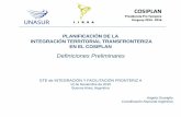 Definiciones Preliminares - iirsa.org · Definiciones Preliminares GTE de INTEGRACIÓN Y FACILITACIÓN FRONTERIZ A ... LAS ESCALAS TERRITORIALES, niveles y extensión territorial